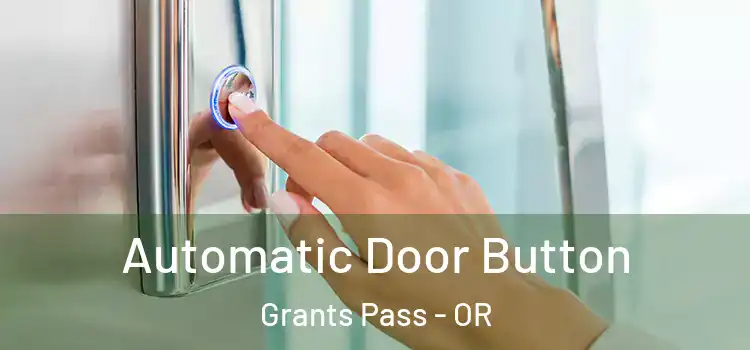 Automatic Door Button Grants Pass - OR