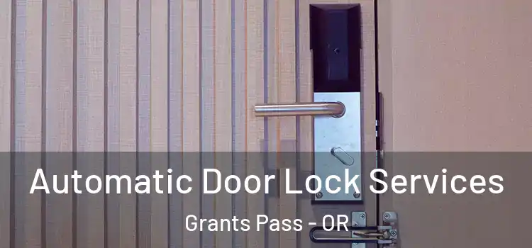 Automatic Door Lock Services Grants Pass - OR