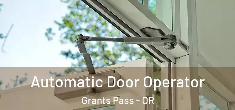 Automatic Door Operator Grants Pass - OR