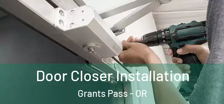 Door Closer Installation Grants Pass - OR