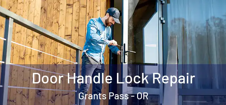  Door Handle Lock Repair Grants Pass - OR