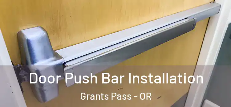  Door Push Bar Installation Grants Pass - OR