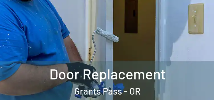 Door Replacement Grants Pass - OR