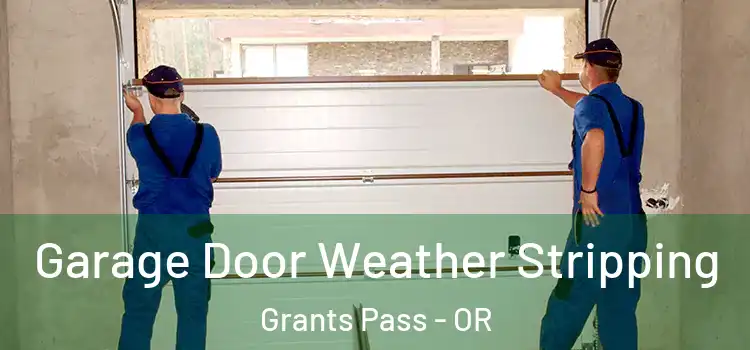  Garage Door Weather Stripping Grants Pass - OR