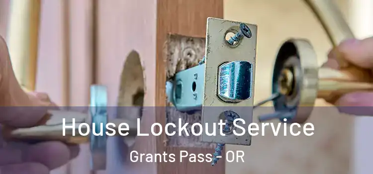 House Lockout Service Grants Pass - OR