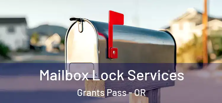  Mailbox Lock Services Grants Pass - OR