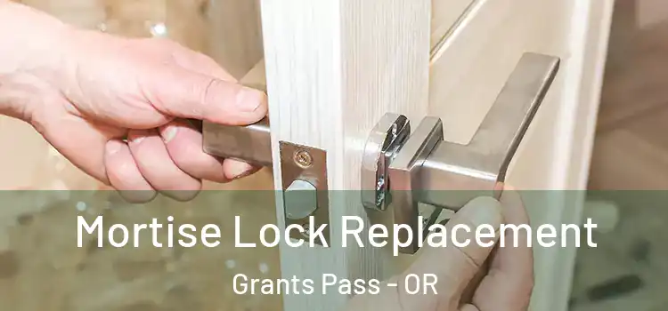 Mortise Lock Replacement Grants Pass - OR