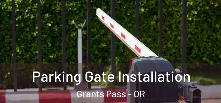  Parking Gate Installation Grants Pass - OR