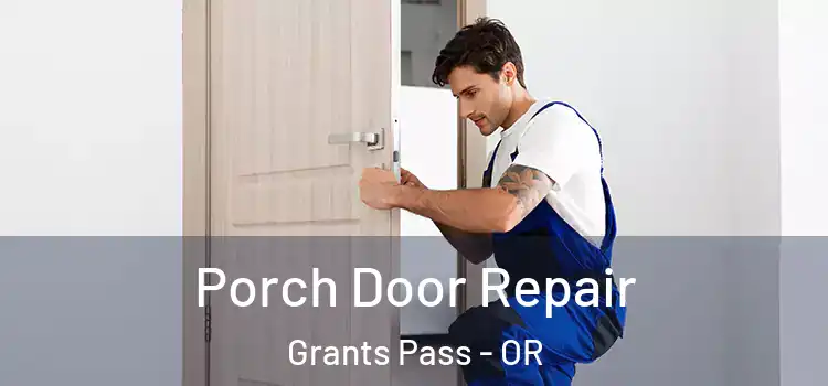  Porch Door Repair Grants Pass - OR