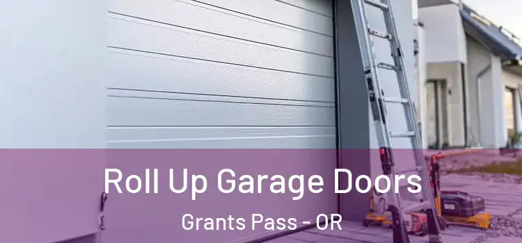  Roll Up Garage Doors Grants Pass - OR