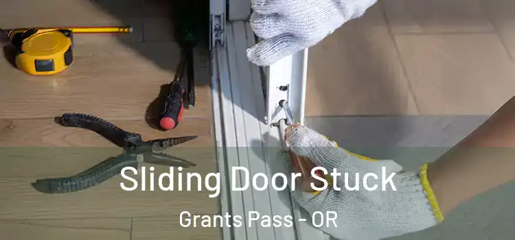 Sliding Door Stuck Grants Pass - OR
