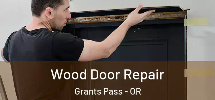  Wood Door Repair Grants Pass - OR